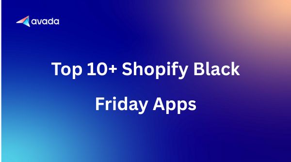 Top 10+ Shopify Black Friday Apps 2025: From Discounts to Retention
